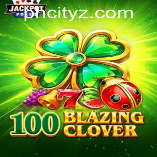 100BlazingClover: A Comprehensive Introduction to the Game Sweeping PHCity